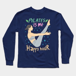 Pilates is my happy hour Long Sleeve T-Shirt